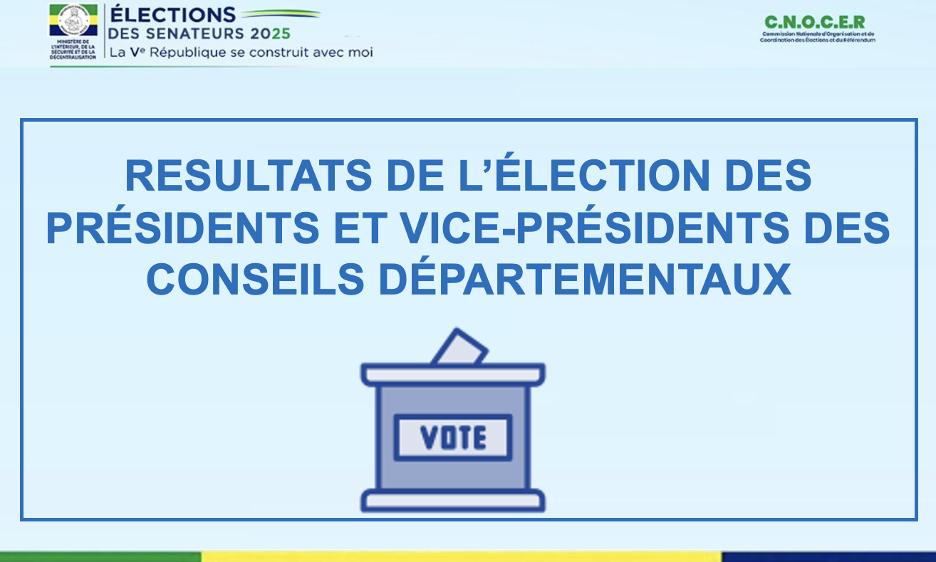 RESULTATS DE L’ÉLECTION DES PRÉSIDENTS ET VICE-PRÉSIDENTS DES CONSEILS DÉPARTEMENTAUX