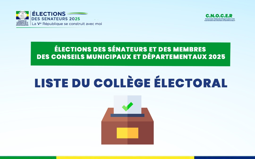 ÉLECTIONS SÉNATORIALES , DES MEMBRES DES CONSEILS MUNICIPAUX   ET DEPARTEMENTAUX 2025 – LISTE DU COLLÈGE ÉLECTORAL